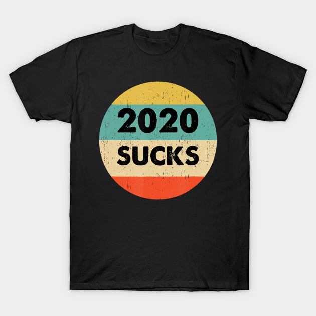 2020 Sucks 2020 T-Shirt by avowplausible